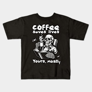 Coffee Saves Lives. Yours, Mostly Kids T-Shirt